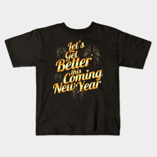 Let's Get Better This Coming New Year Resolution Kids T-Shirt